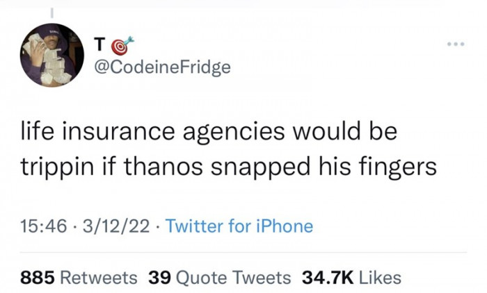 Just imagine how many millions or billions they would lose in a single day due to that one snap
