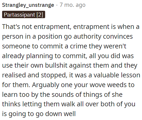 The situation isn't entrapment; it's about using someone's own words against them.