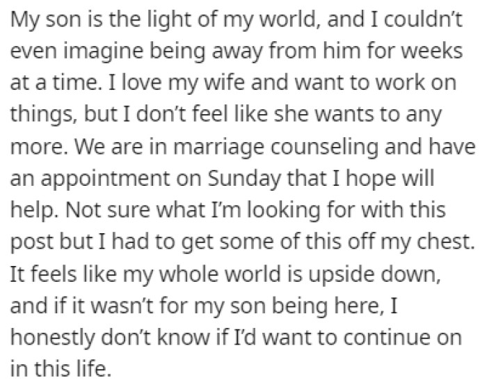 OP loves his son, and he couldn't handle being away from him