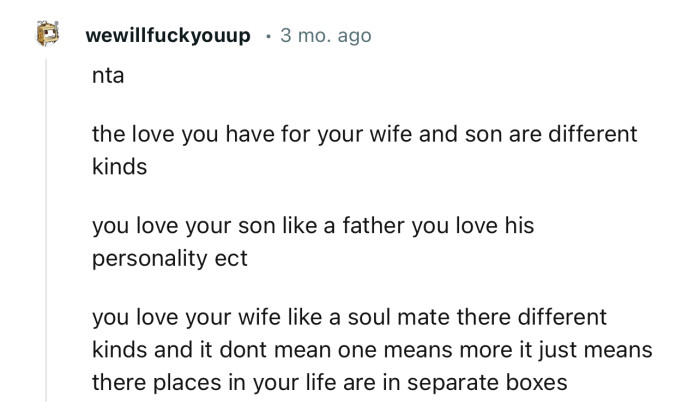 “NTA. The love you have for your wife and son are different kinds.”