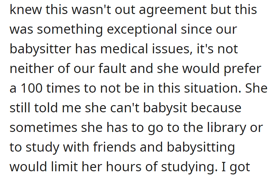 Explained the exceptional situation due to babysitter's health, but sister declined, citing the need for flexible study hours.