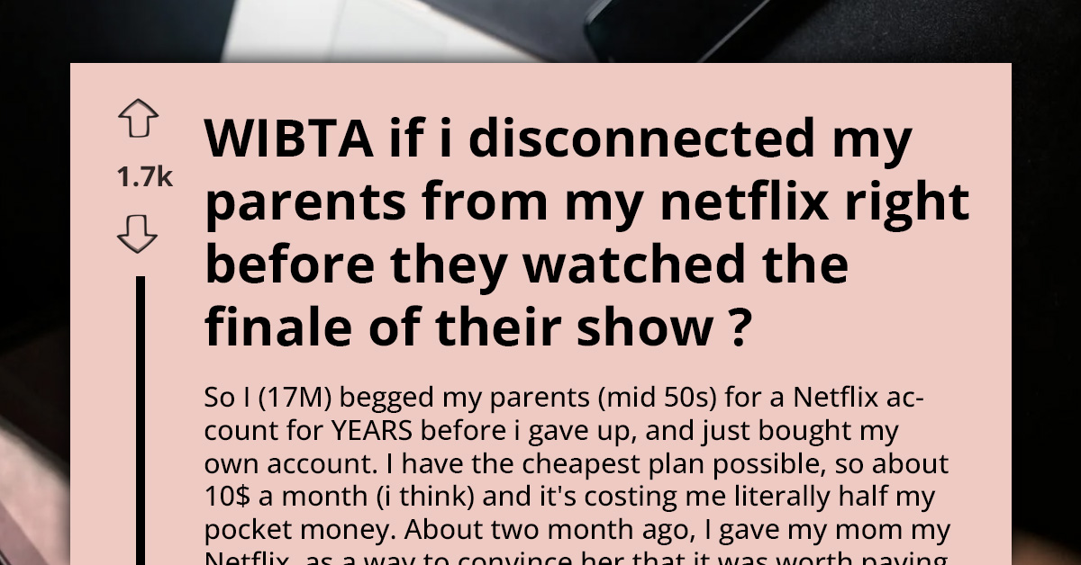 Teen Shares Why He Wants To Disconnect Parents From His Netflix Right Before They Watch A Movie Finale
