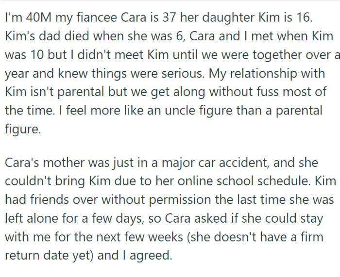 OP is in a relationship with Cara, and she has a teen daughter Kim. Because Cara needed to be with her mother, Kim stayed with OP