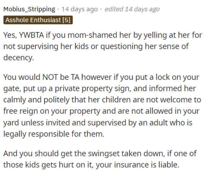 Some people were actually on the other side and said that she would be TA but also gave her advice on how to handle the situation or keep the kids away from her home.