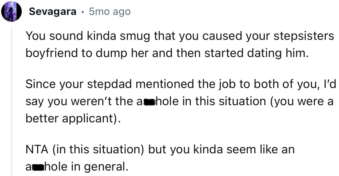 “Since your stepdad mentioned the job to both of you, I’d say you weren’t the a**hole in this situation (you were a better applicant).”
