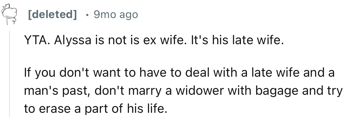 “YTA. Alyssa is not his ex-wife. It's his late wife.”