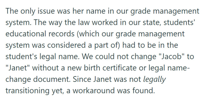 The only issue was Janet's name in the grade system, which had to match her legal name due to state law. A temporary solution was implemented.