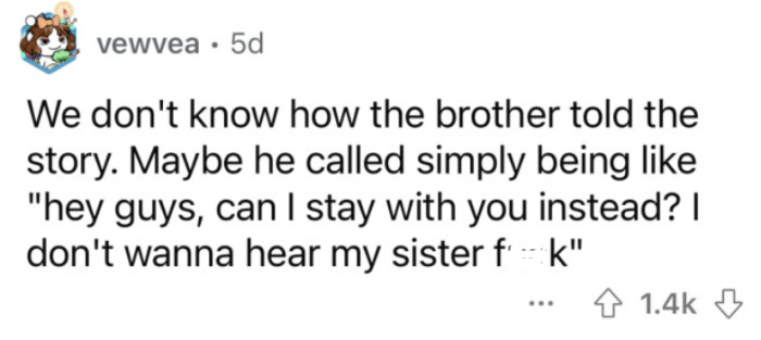 The brother might have phrased his complaint in other words.