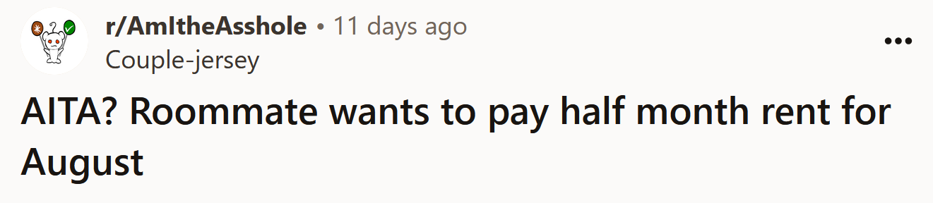 The Redditor asked if she's an a**hole for not letting her roommate pay only half of her rent.