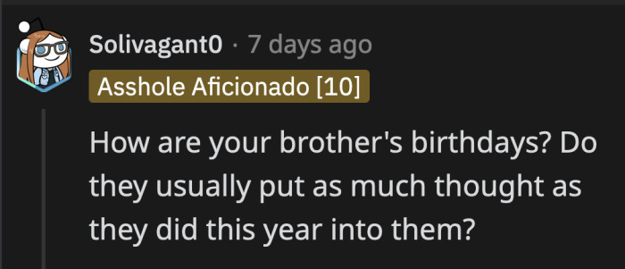 Her brother's birthdays were given more care even back then, unlike OP's