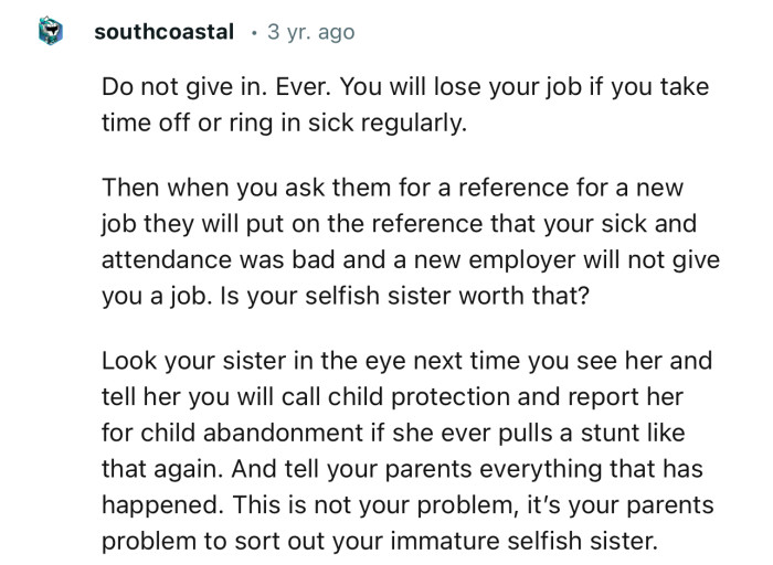 “Do not give in. Ever. You will lose your job if you take time off or call in sick regularly.”