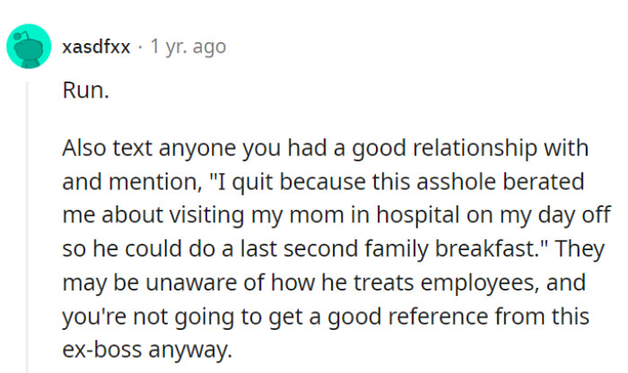 Running for the hills is a must, and she should definitely spill the beans about that boss's breakfast drama to her work buddies. No need for his reference!