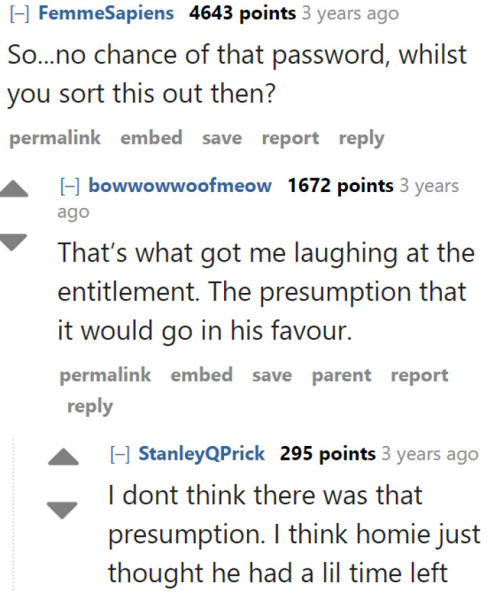 It's funny how the guy, who's a complete stranger to the OP, thought he could still get the password.
