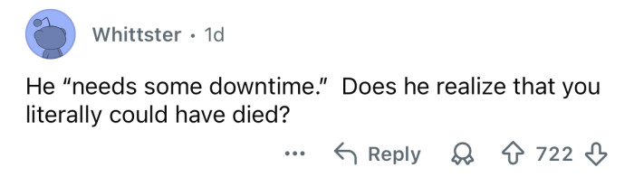 No way, you almost died!