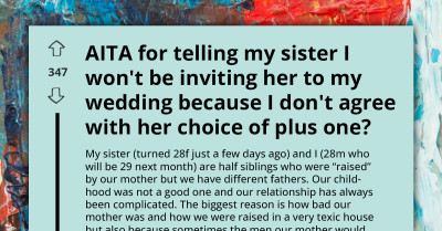 AITA For Not Inviting My Sister To My Wedding Due To Her Plus-One Choice