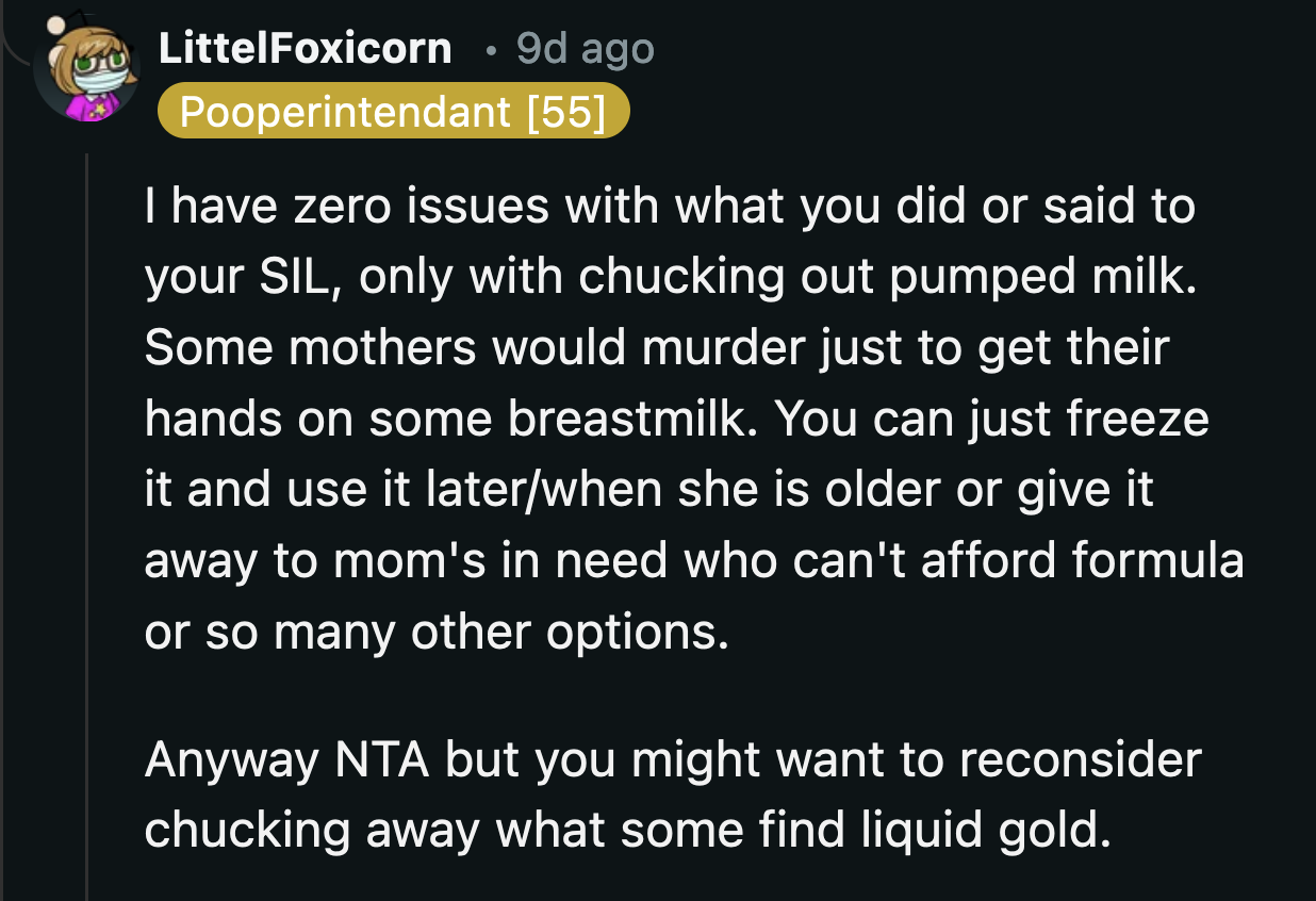 Redditors counseled OP not to throw away her excess breast milk. She could donate it to moms and babies who sorely need it. She just needs to find the right organization to contribute to.