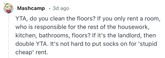 “It's not hard to put socks on for 'stupid cheap' rent.”