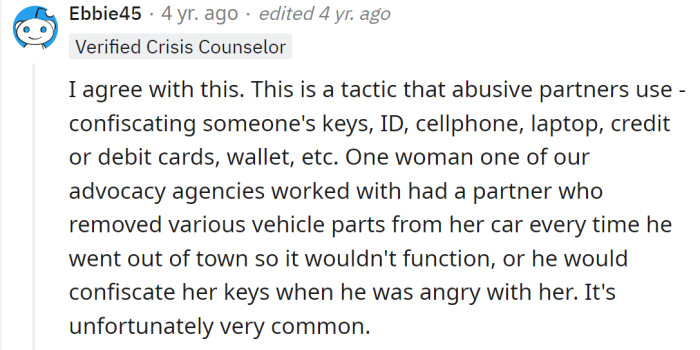 It is a tactic that abusive partners use—confiscating someone's things.