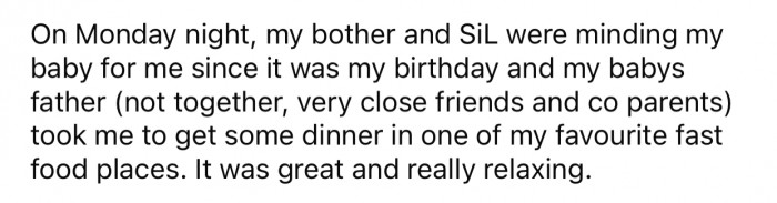 OP's baby's father took her out for her birthday, so her SIL and brother watched over the baby.
