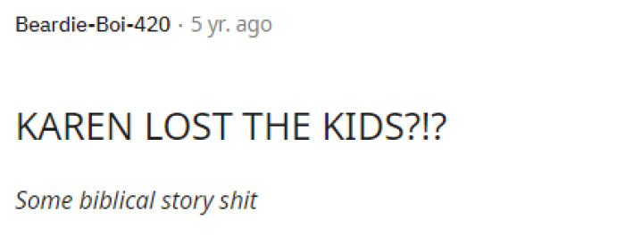 It's actually pretty good karma that she didn't get the kids, but it's also important to remember that there are always multiple sides to every story.