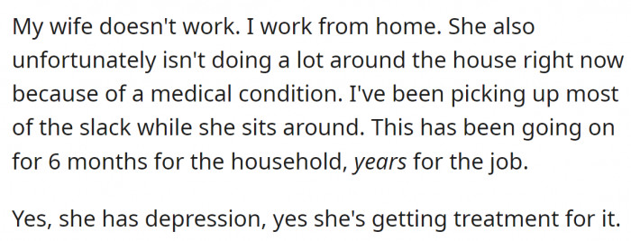 His wife has a medical condition, so he is the only one who works and also does chores