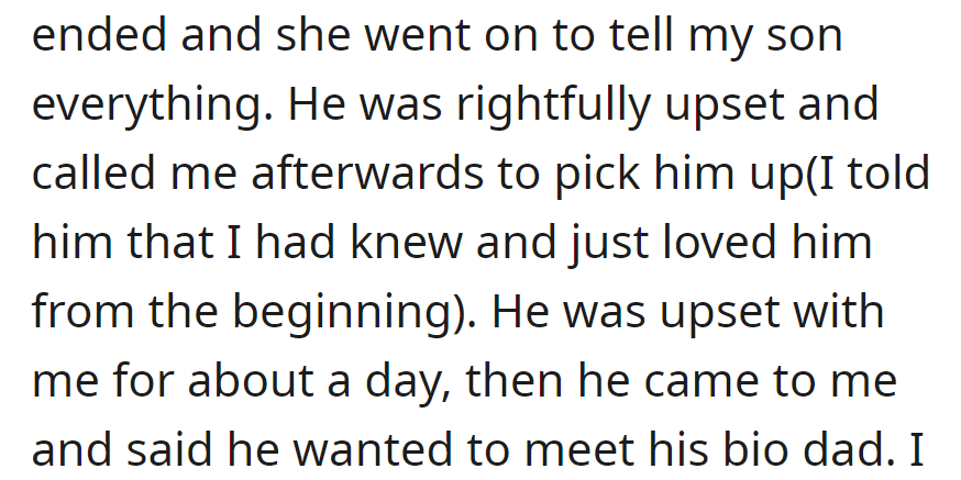 Ex tells son the truth; he's upset. After a day, son wants to meet bio dad.