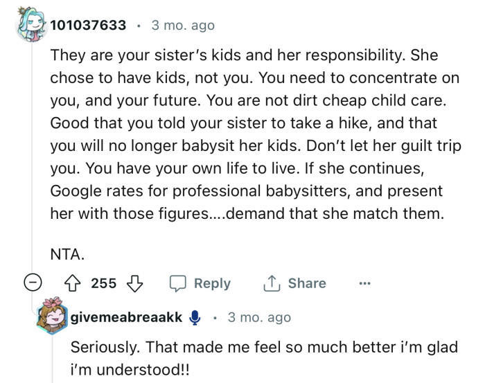 “You need to concentrate on you, and your future. You are not dirt cheap child care.”