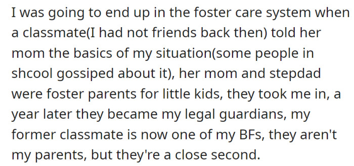 Saved from foster care by a classmate's parents, now their legal guardians, the classmate is a close friend and part of their second family.