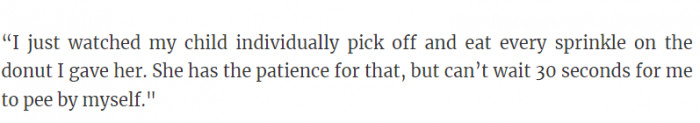 Kids have patience for things they do for themselves; this doesn't include things that help out their mom at all.