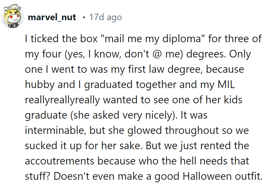 Skipped most ceremonies, went to one for hubby and MIL. Rented regalia—better suited for Halloween!