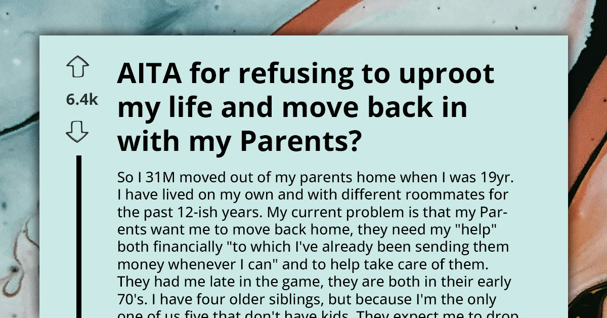 Son Living His Own Life Upsets Mom By Refusing To Move Back In With Parents To Support Them Financially