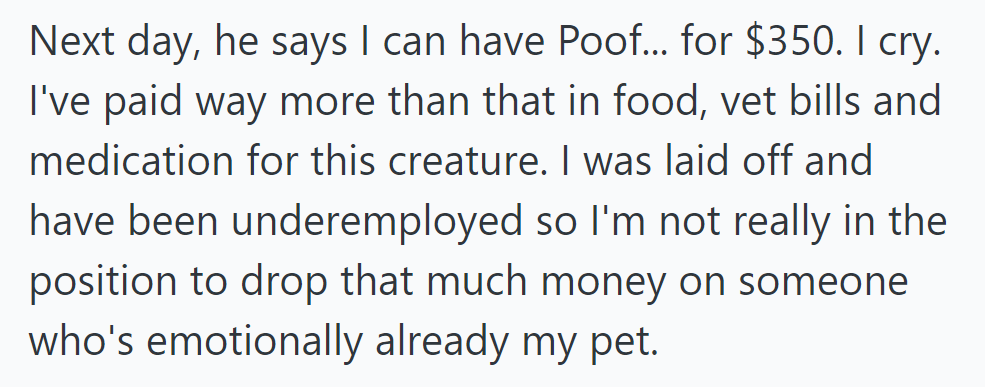 He agrees to sell Poof for $350, but she can't afford it after already spending more on his care.