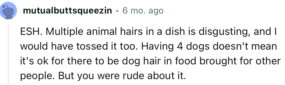 “ESH…I would have tossed it too. But you were rude about it.”