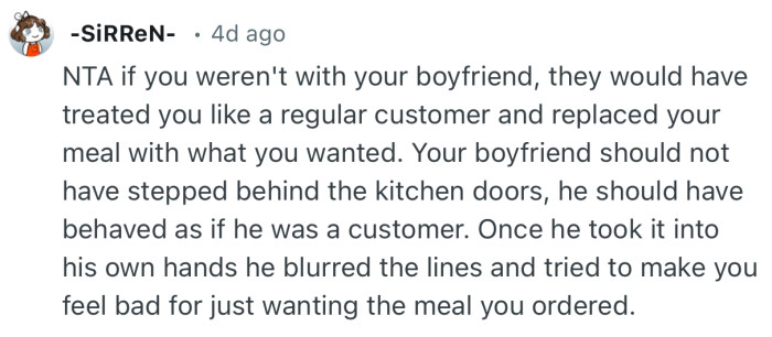 “Your boyfriend should not have stepped behind the kitchen doors, he should have behaved as if he was a customer.”