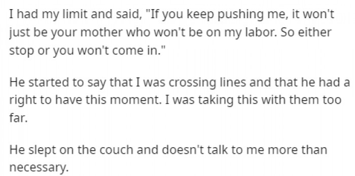 OP threatened him that if he kept pushing it, then no one would be with her during labor