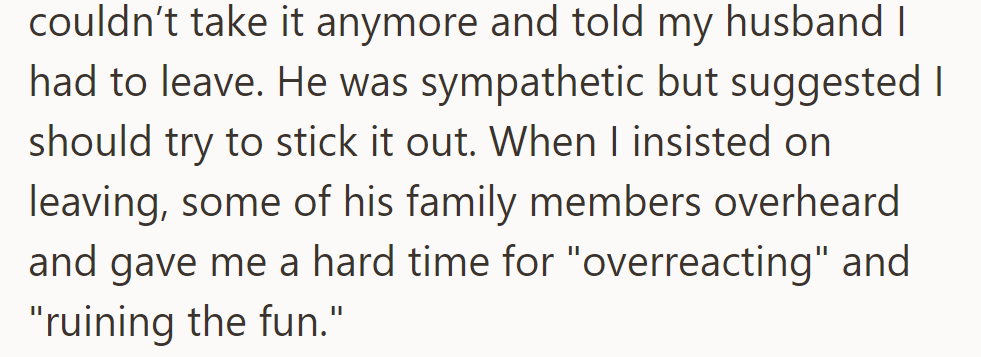 Unable to endure, OP left despite their husband’s reluctance. Some family members criticized them for 