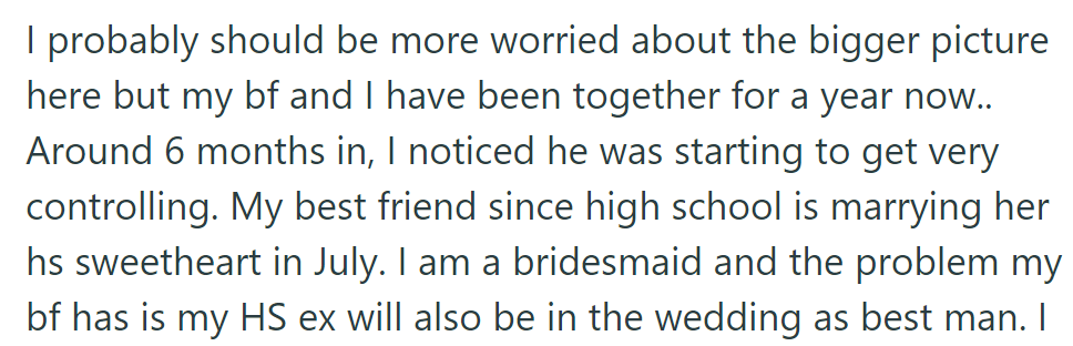 OP's controlling boyfriend objects to her being a bridesmaid with her high school ex as the best man at her best friend's wedding.