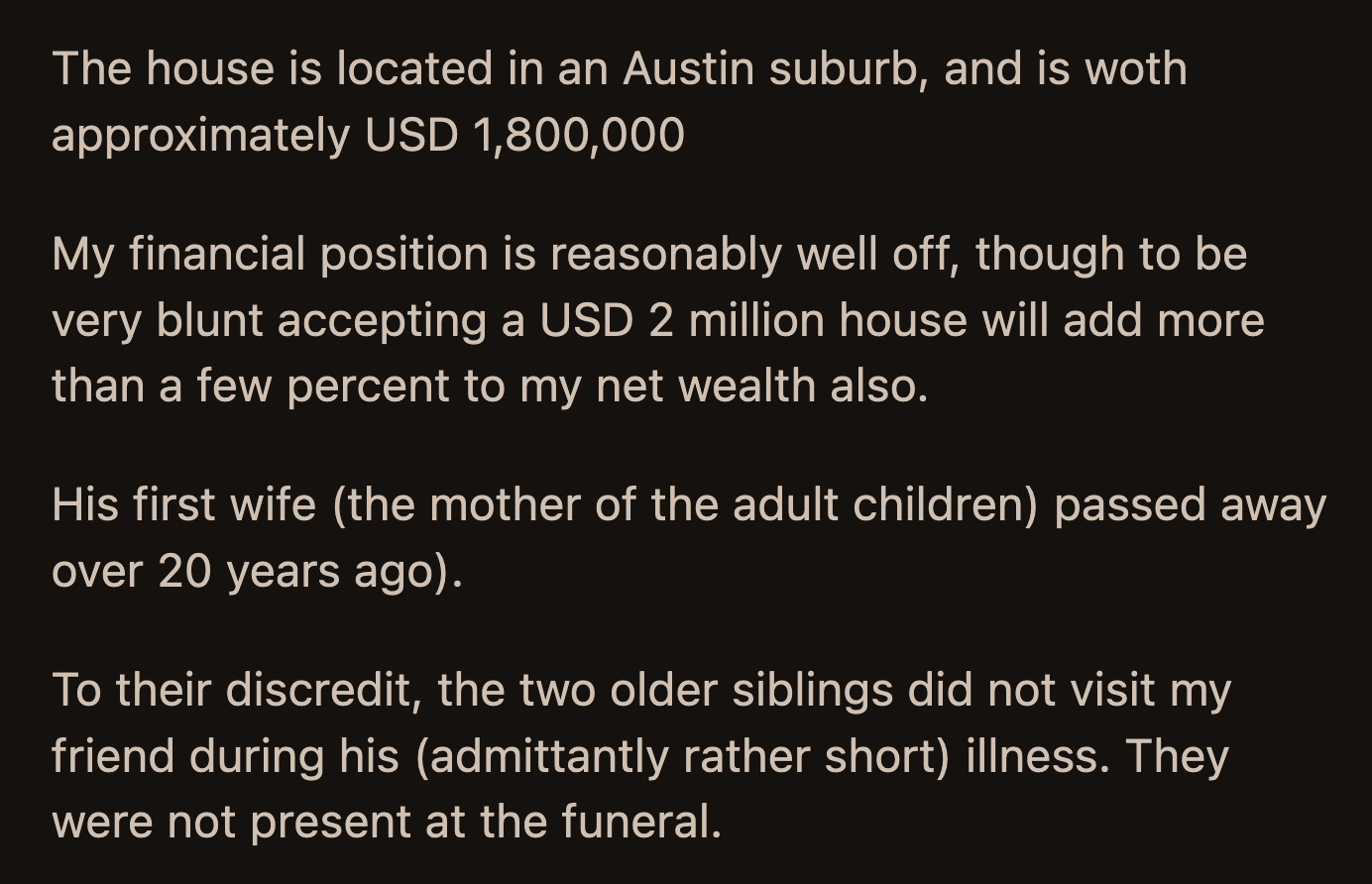 The Law Firm OP Consulted Said His Friend's Will Would Hold Up in Court Should His Children Decide to Contest It. But Morally, Should OP Honor His Friend's Final Wish and Accept the House?