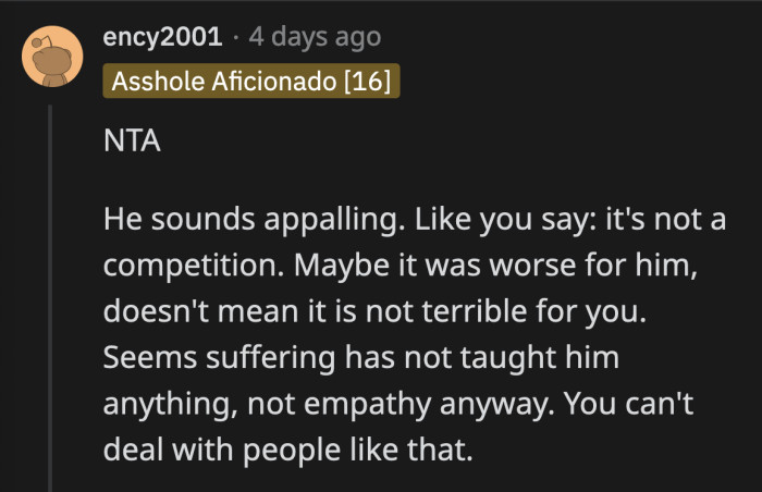 He should have been the first to empathize with what OP is going through.