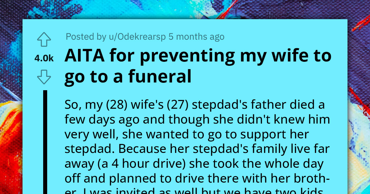 Redditor Forces Wife To Miss Grandfather's Funeral Despite Her Heartfelt Need To Provide Emotional Support To Her Stepdad