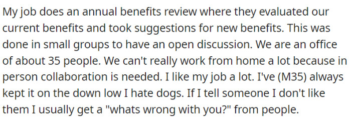 At OP's workplace, an annual benefits review takes place in small groups, a crucial process for their 35-person office where in-person collaboration is key.