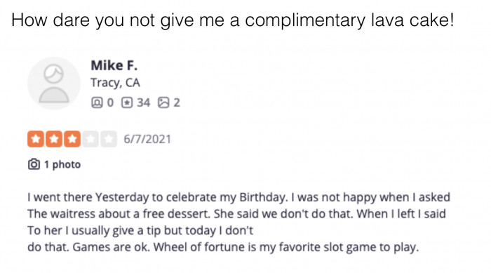 11. A customer refuses to tip the restaurant because he didn't receive a free lava cake.
