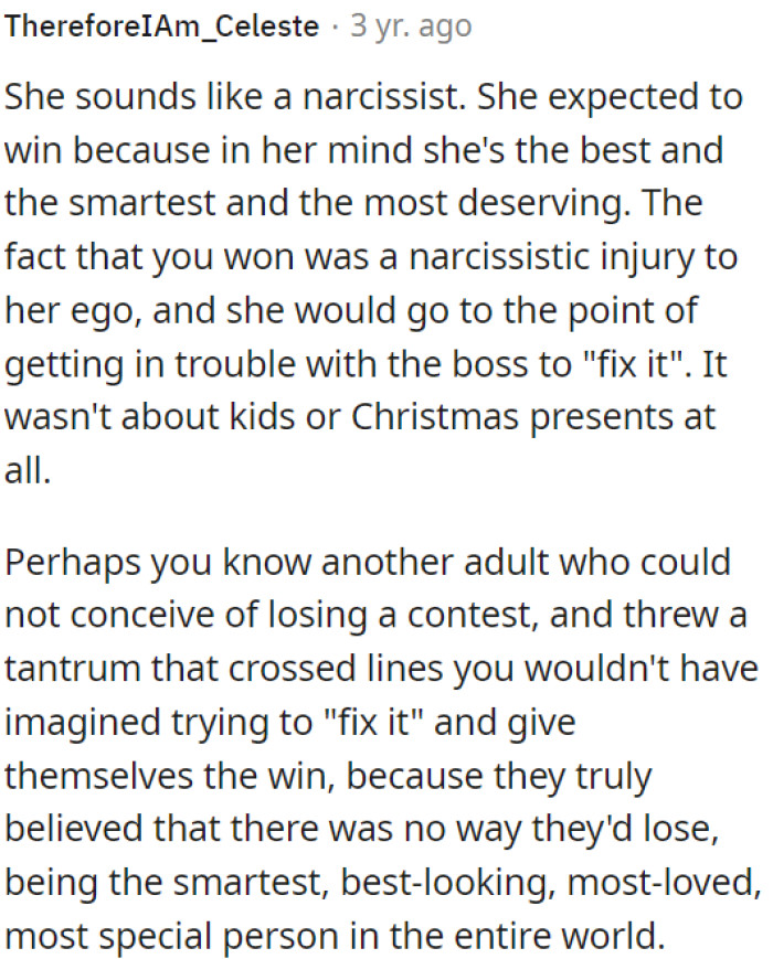 She acted like a narcissist who couldn't handle losing and would do anything to protect her ego.
