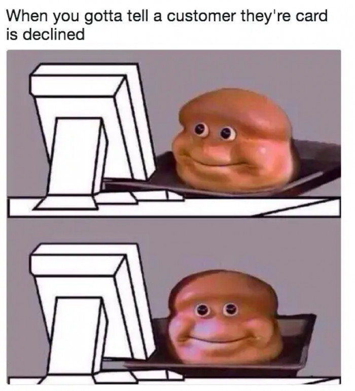 31. When a customer's card declines