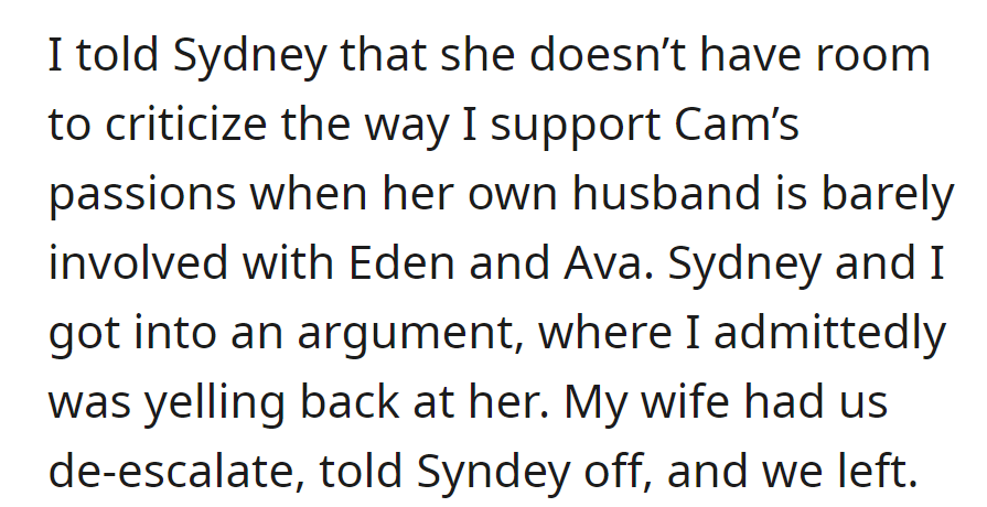 They confronted Sydney over supporting Cam's passions, citing her husband's minimal involvement with their own children. The argument escalated until the spouse intervened, scolded Sydney, and they left.