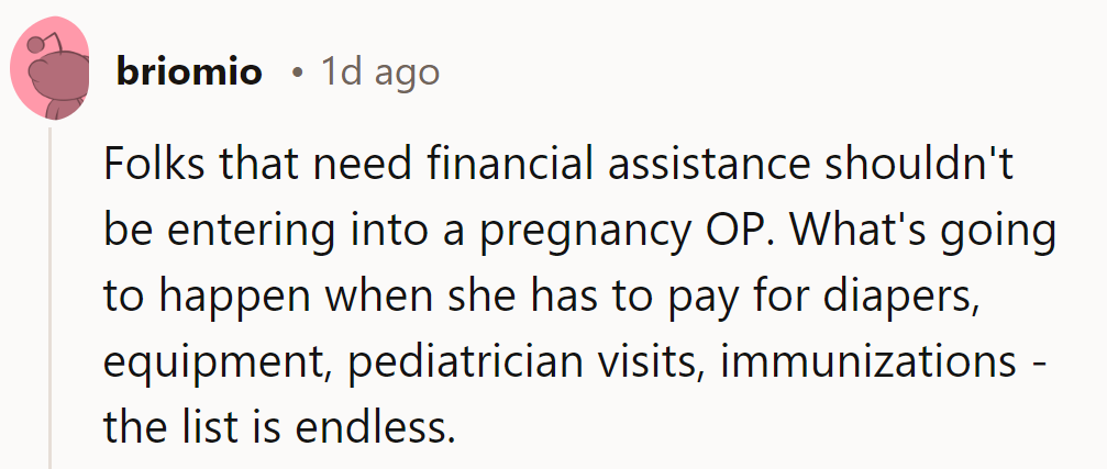 If financial aid is needed now, pregnancy is a bad idea. Diapers, pediatrician visits—endless bills await!