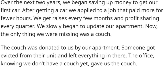 They worked minimum-wage jobs and saved money to buy their first car and upgrade their apartment.