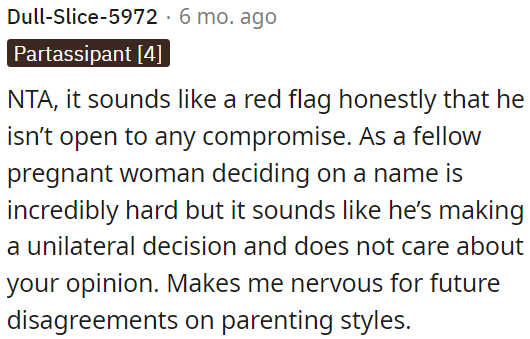 The situation seems concerning because he's not willing to compromise on choosing a name for the baby.