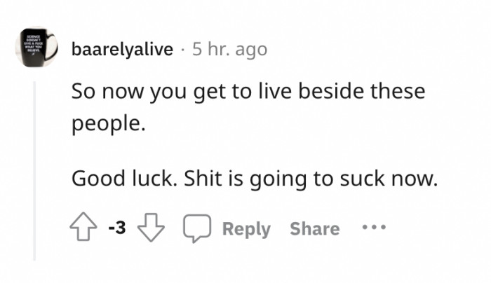 Now you get to live beside this set of people