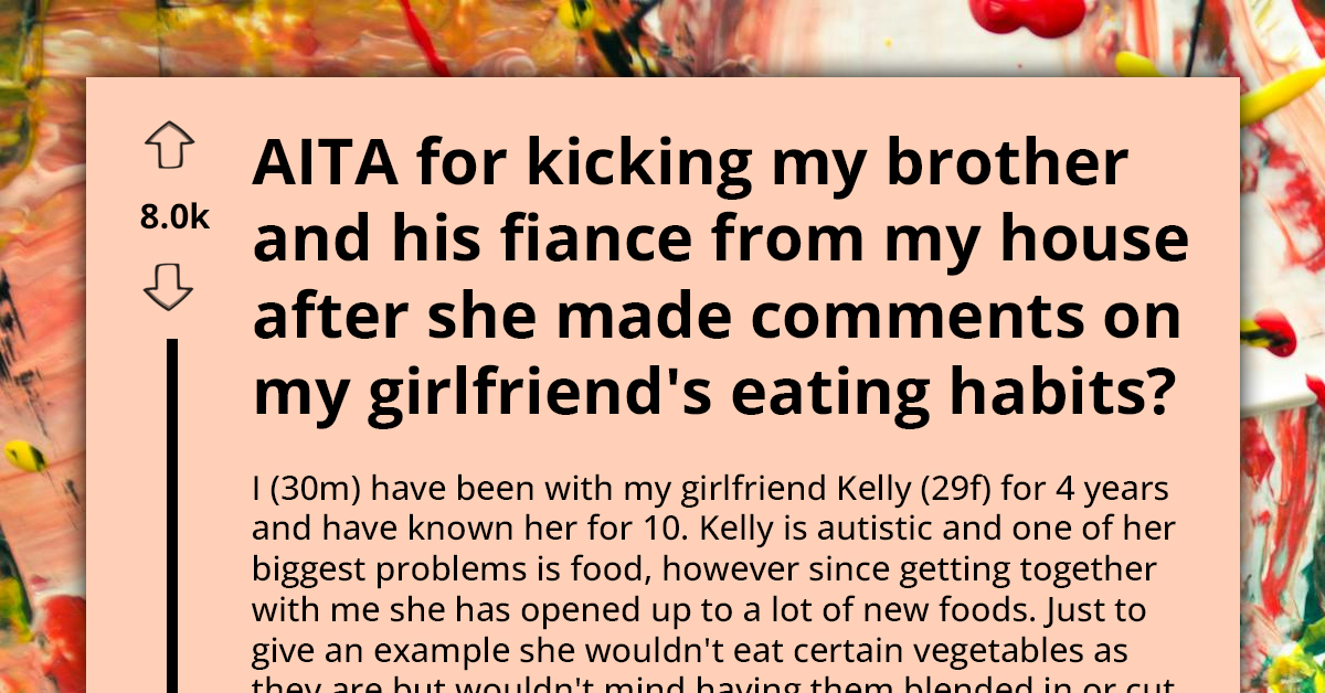 Man Kicks Out Brother And Fiancé After They Made Comments About His Girlfriend's Eating Habits